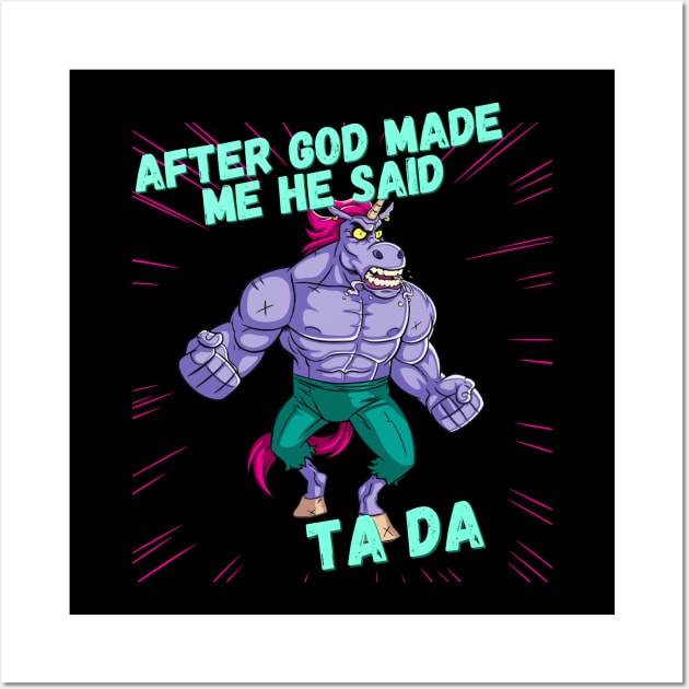 After God Made Me, He said TA DA Wall Art by Weird Lines